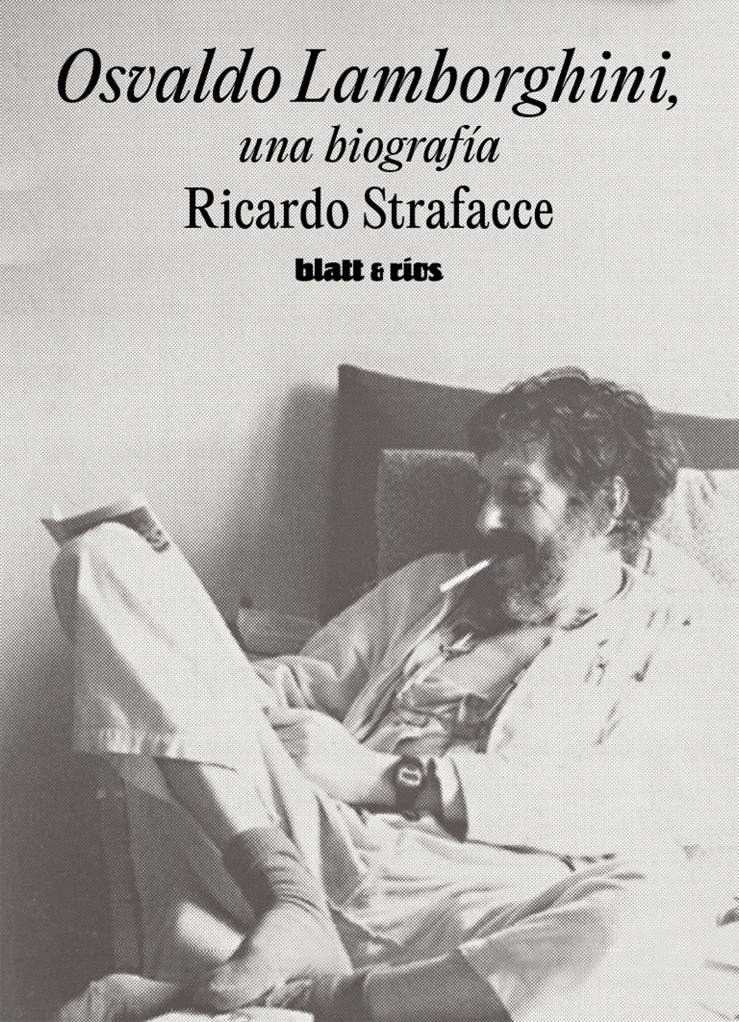 <em>OSVALDO LAMBORGHINI, UNA BIOGRAFÍA</em> DE RICARDO STRAFACCE 
