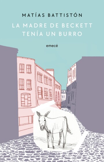 <em>LA MADRE DE BECKETT TENÍA UN BURRO</em> DE MATÍAS BATTISTÓN