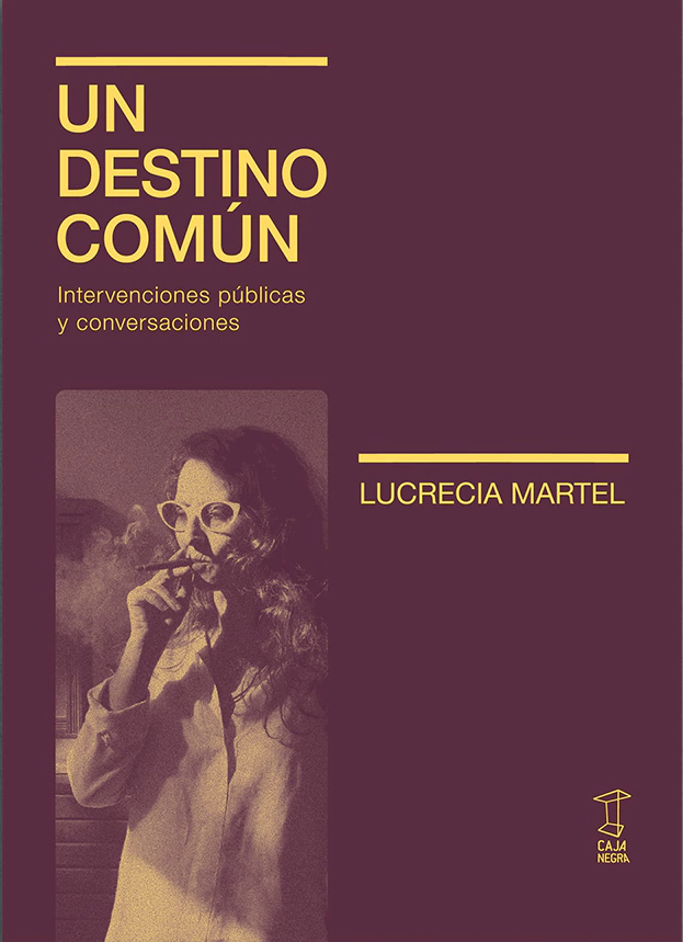 <em>UN DESTINO COMÚN</em> DE LUCRECIA MARTEL